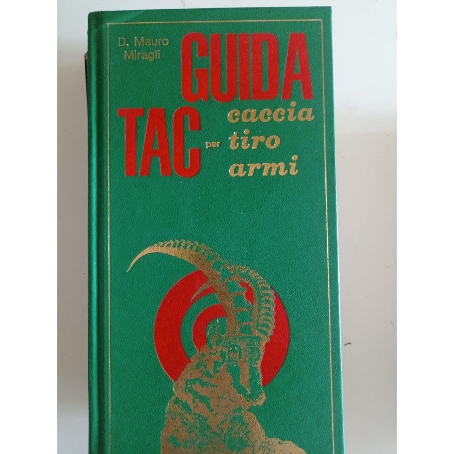 Libro - Guida Tac per caccia, tiro, armi - D. Mauro Miragli