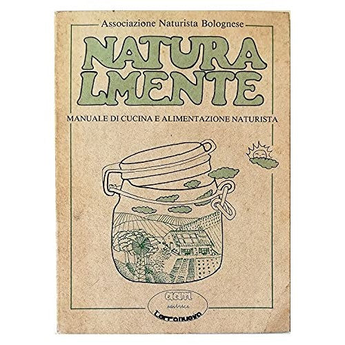 Libro - NATURALMENTE Manuale di - Associazione, Naturista Bolognese