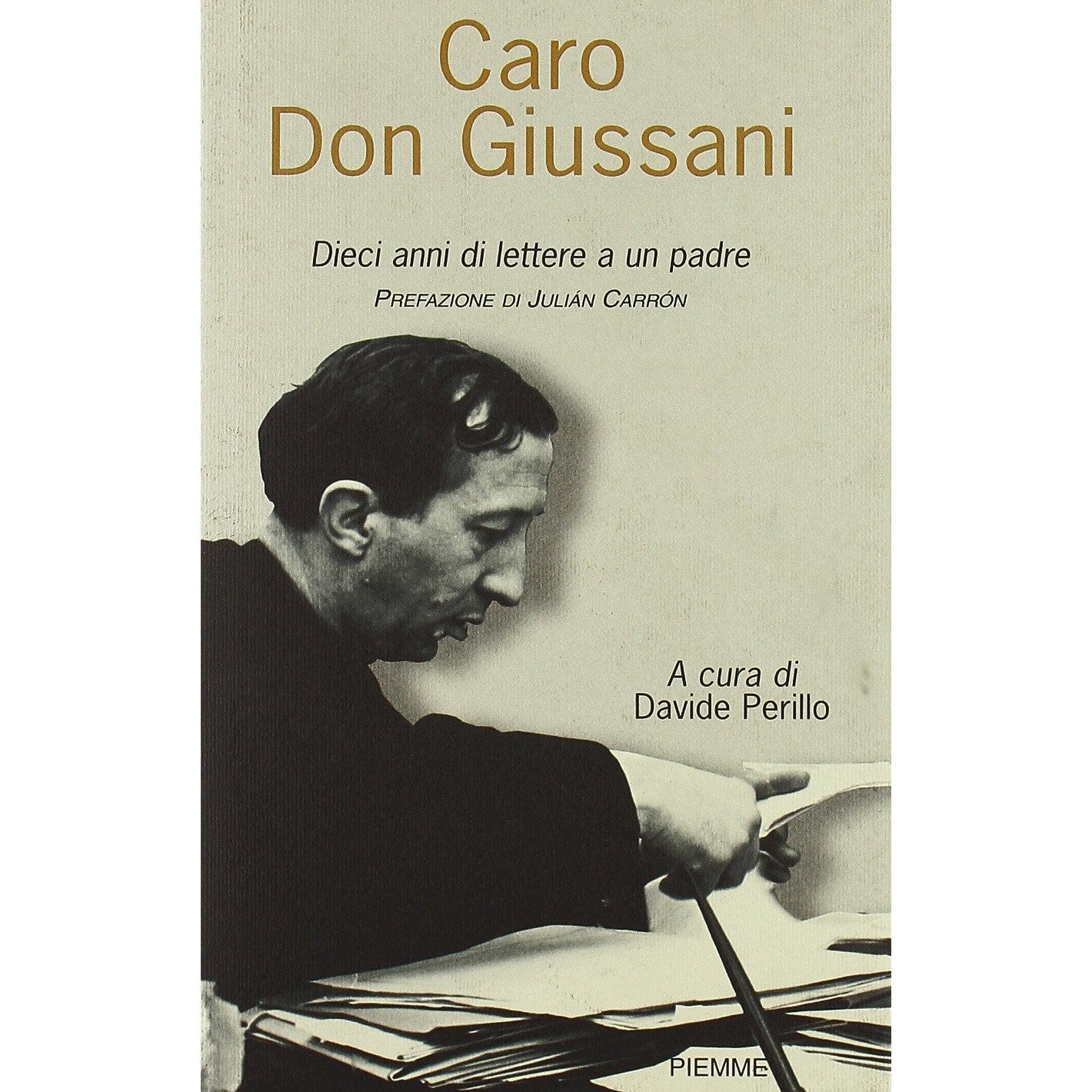 Libro - Caro Don Giussani Dieci anni di lettere a un padre