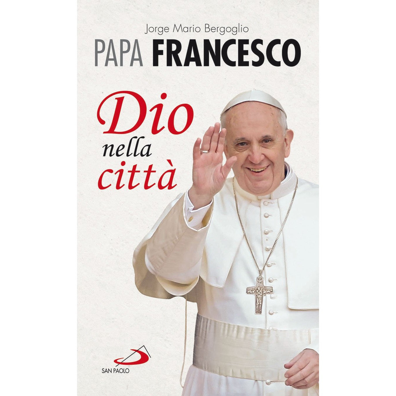 Libro - Dio nella città - Francesco, (Jorge Mario Bergoglio)