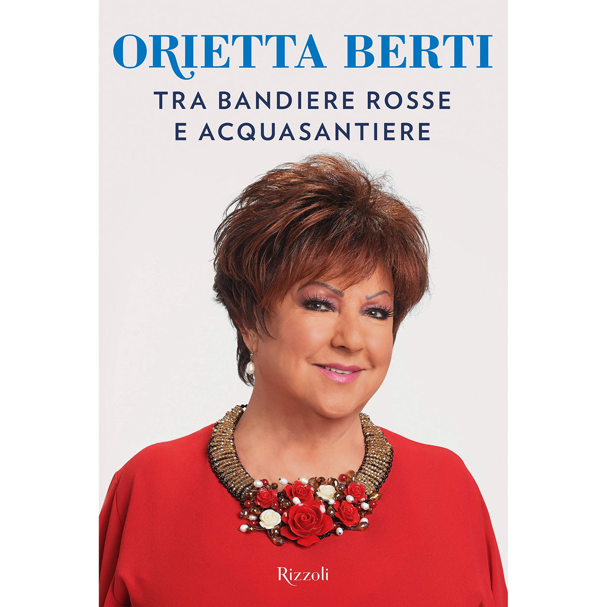 Libro - Tra bandiere rosse e acquasantiere - Berti, Orietta