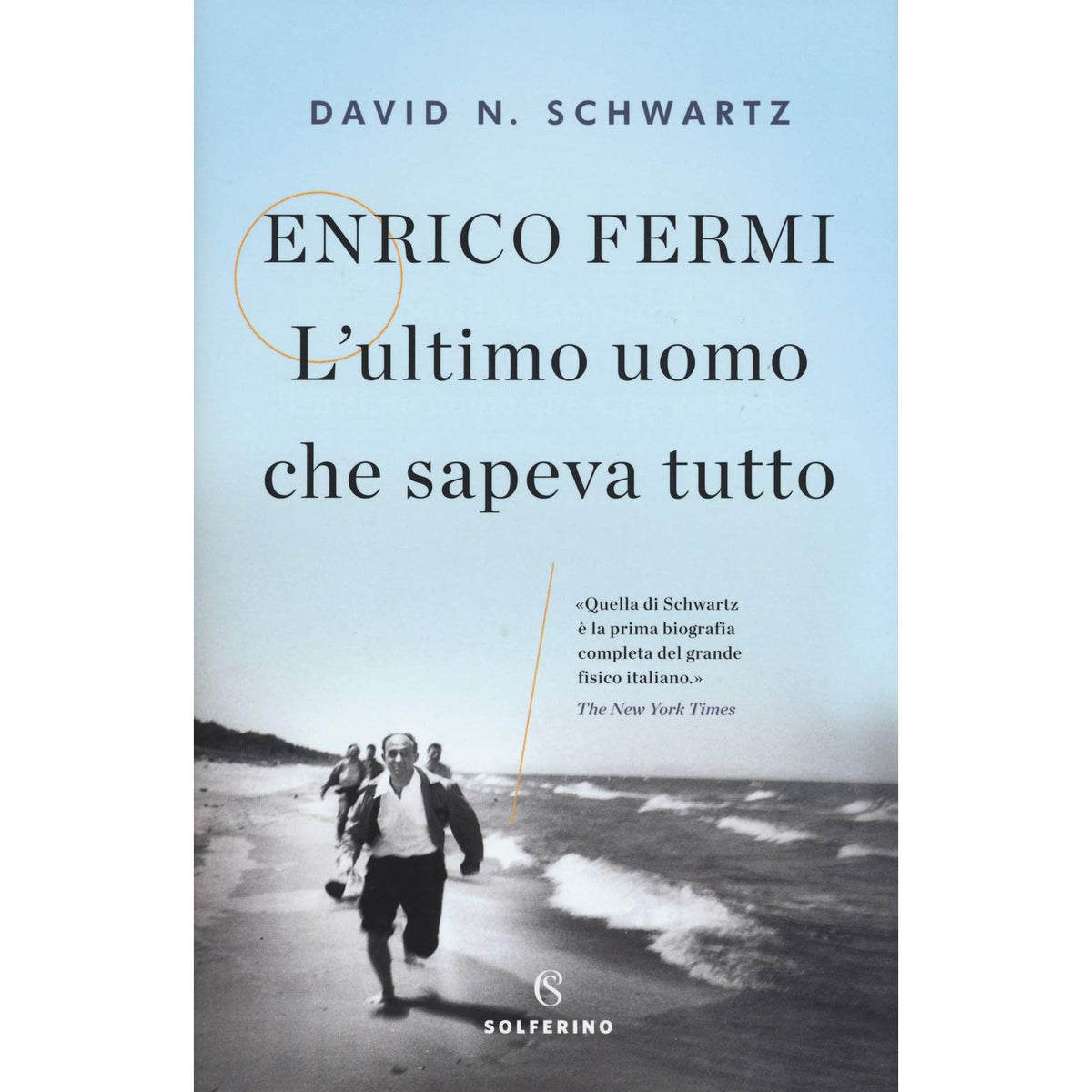 Libro - Enrico Fermi L'ultimo uomo che sapeva t - Schwartz, David N.