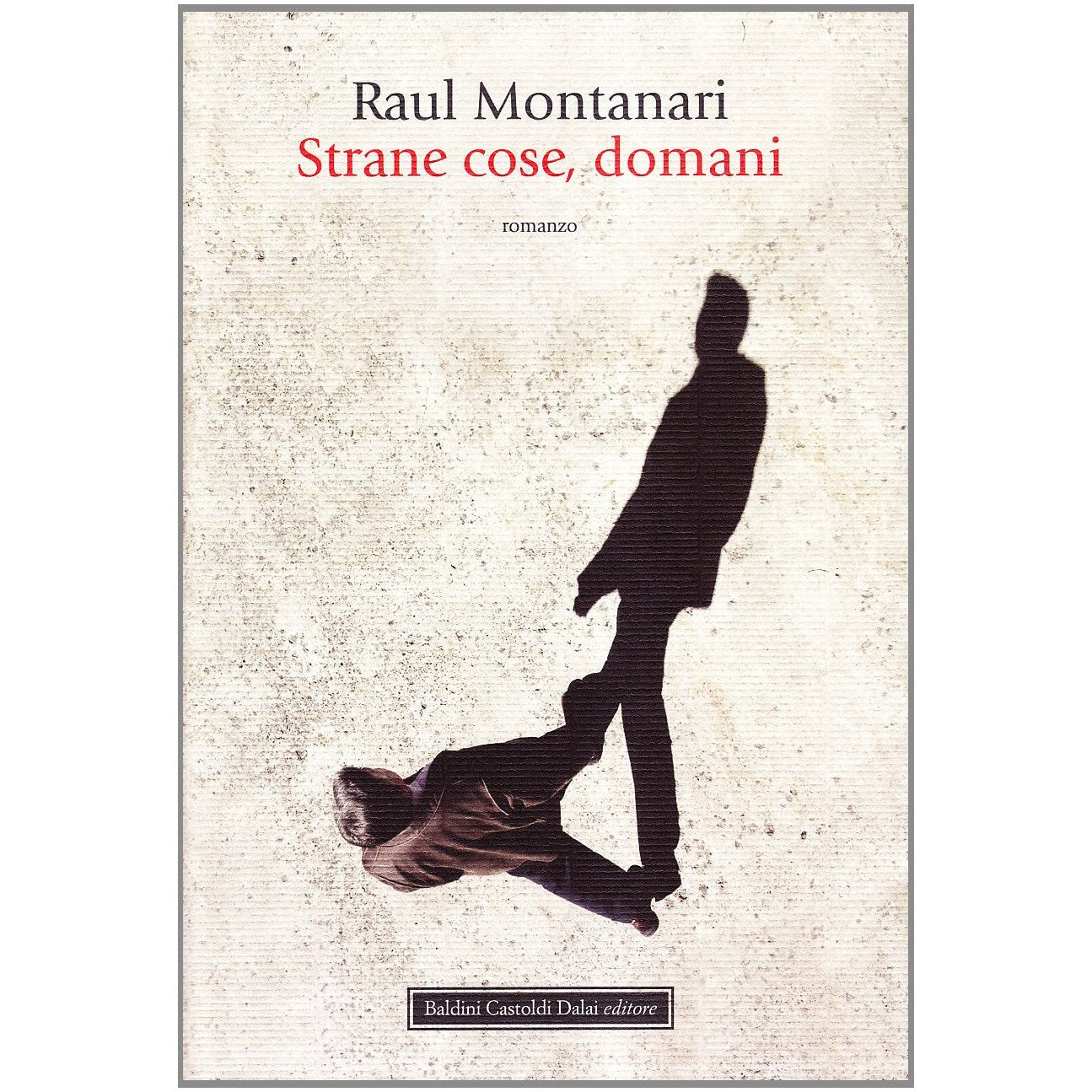 Libro - Strane cose, domani - Montanari, Raul