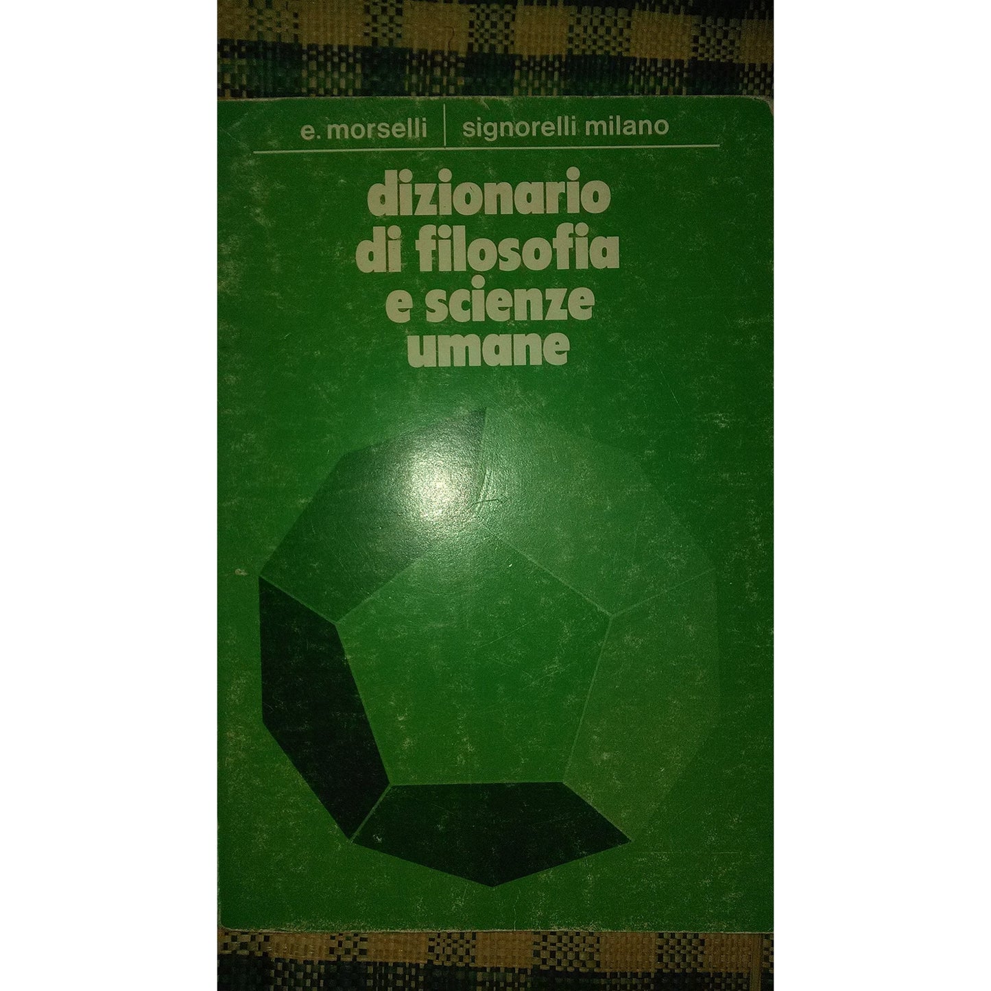 Libro - DIZIONARIO DI FILOSOFIA E SCIENZE UMANE - MORSELLI, Emilio