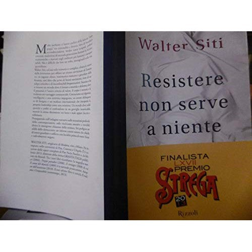Libro - WALTER SITI RESISTERE NON SERVE A NIENTE RIZZOLI 2013