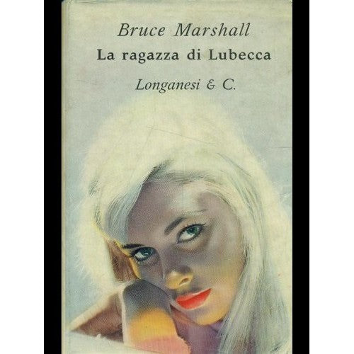 Libro - La ragazza di Lubecca - Bruce, Marshall