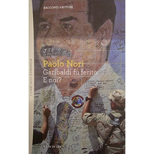 Libro - GARIBALDI FU FERITO E NOI ? - Paolo Nori