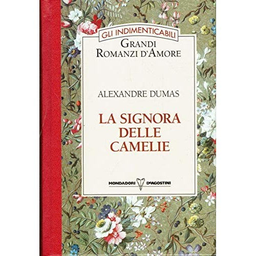 Libro - LA SIGNORA DELLE CAMELIE GLI INDIMENTICABI - Alexandre Dumas
