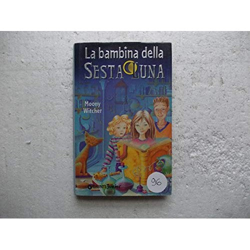 Libro - La bambina della sesta luna Ediz illustrata - Moony, Witcher