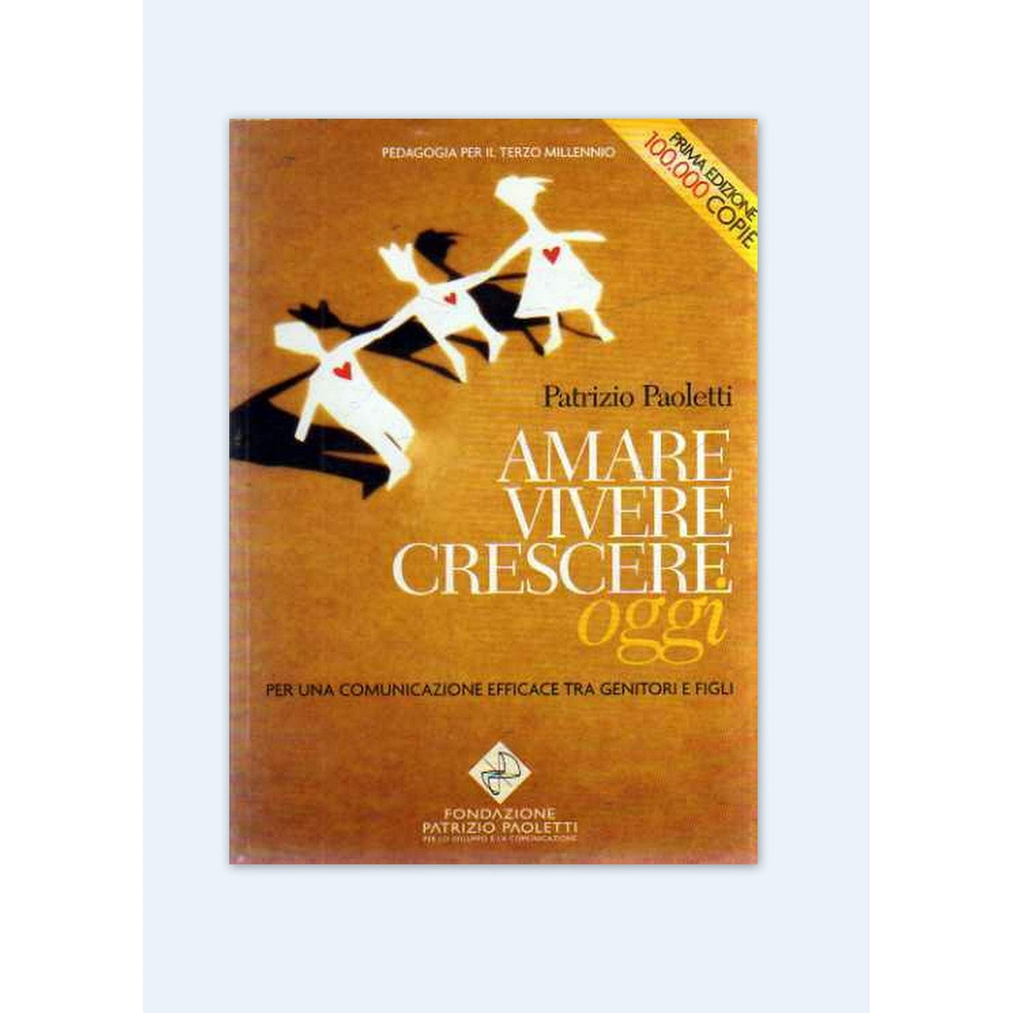 Libro - AMARE VIVERE CRESCERE OGGI - Per una co - Patrizio, Paoletti