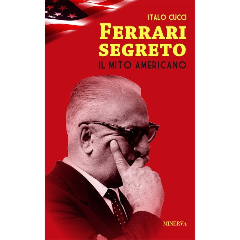 Libro - Ferrari segreto Il mito americano - Cucci, Italo