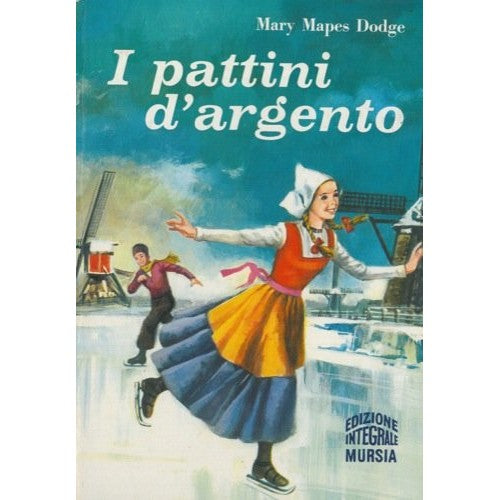 Libro - I pattini d'argento - Mary Mapes Dodge Illustraz di
