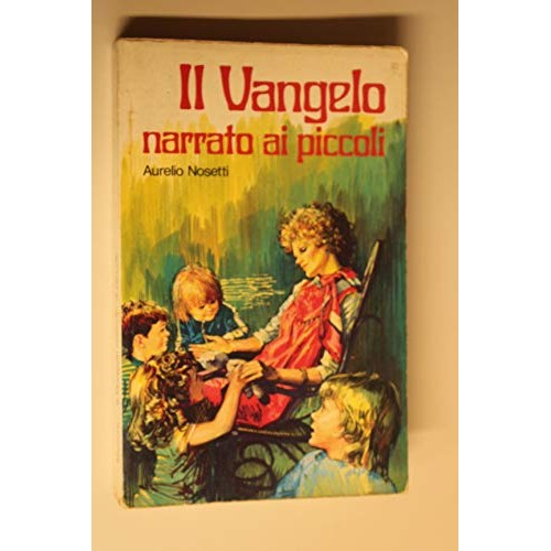 Libro - IL VANGELO NARRATO AI PICCOLI - Aurelio Nosetti