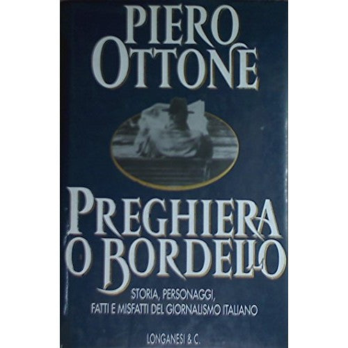 Libro - Preghiera o bordello Storia, personaggi, fat - Ottone, Piero