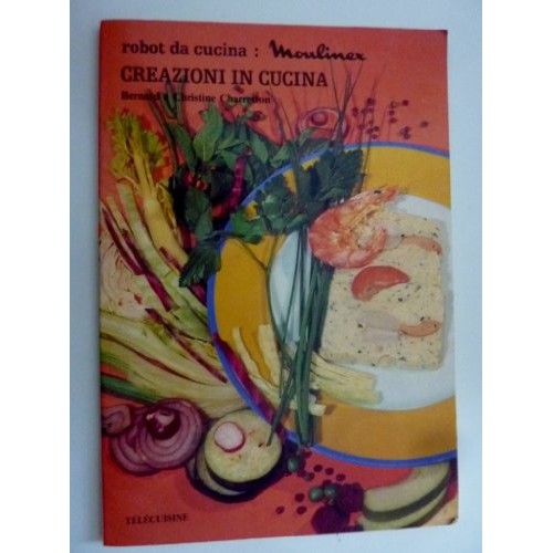 Book - "Food Processor: MOULINEX - CREATIONS IN THE KITCHEN" - - Bernard and Christine Charretton