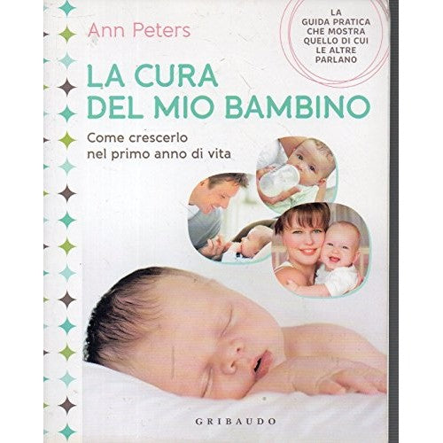 Libro - La cura del mio bambino Come crescerlo nel pri - Peters, Ann