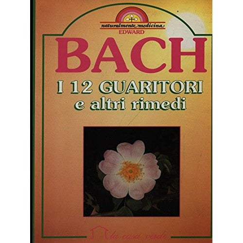 Libro - I dodici guaritori e altri rimedi - Bach, Edward
