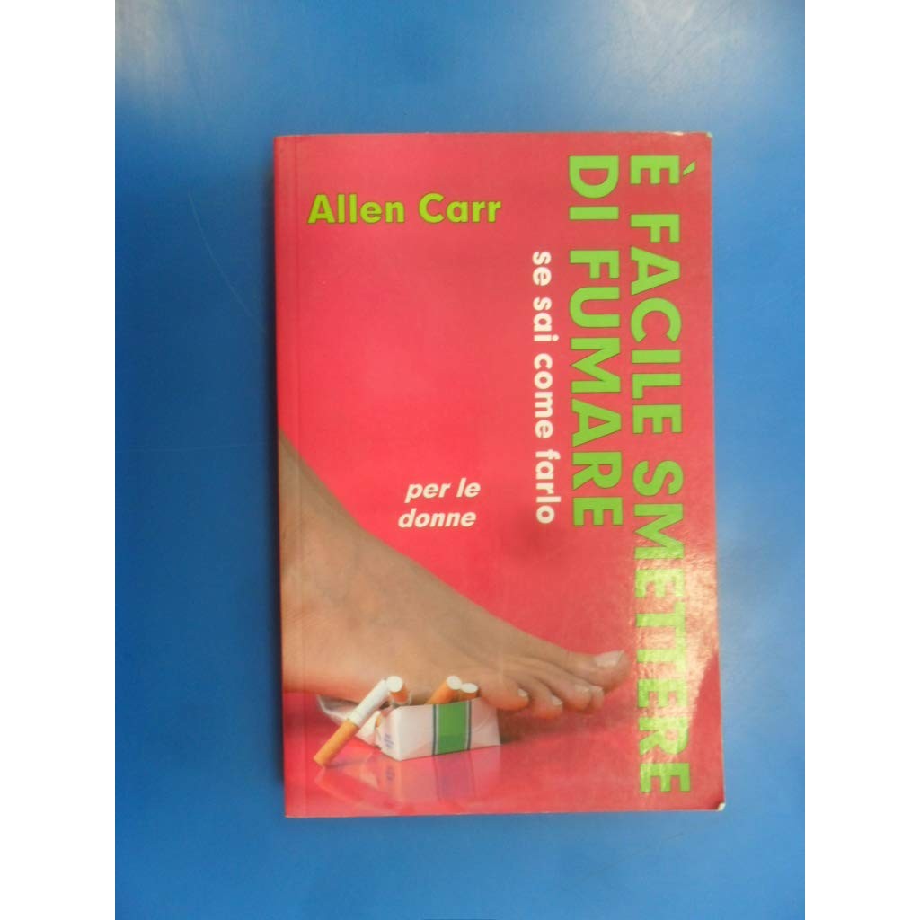 Libro - È facile smettere di fumare se sai come farlo - Carr, Allen