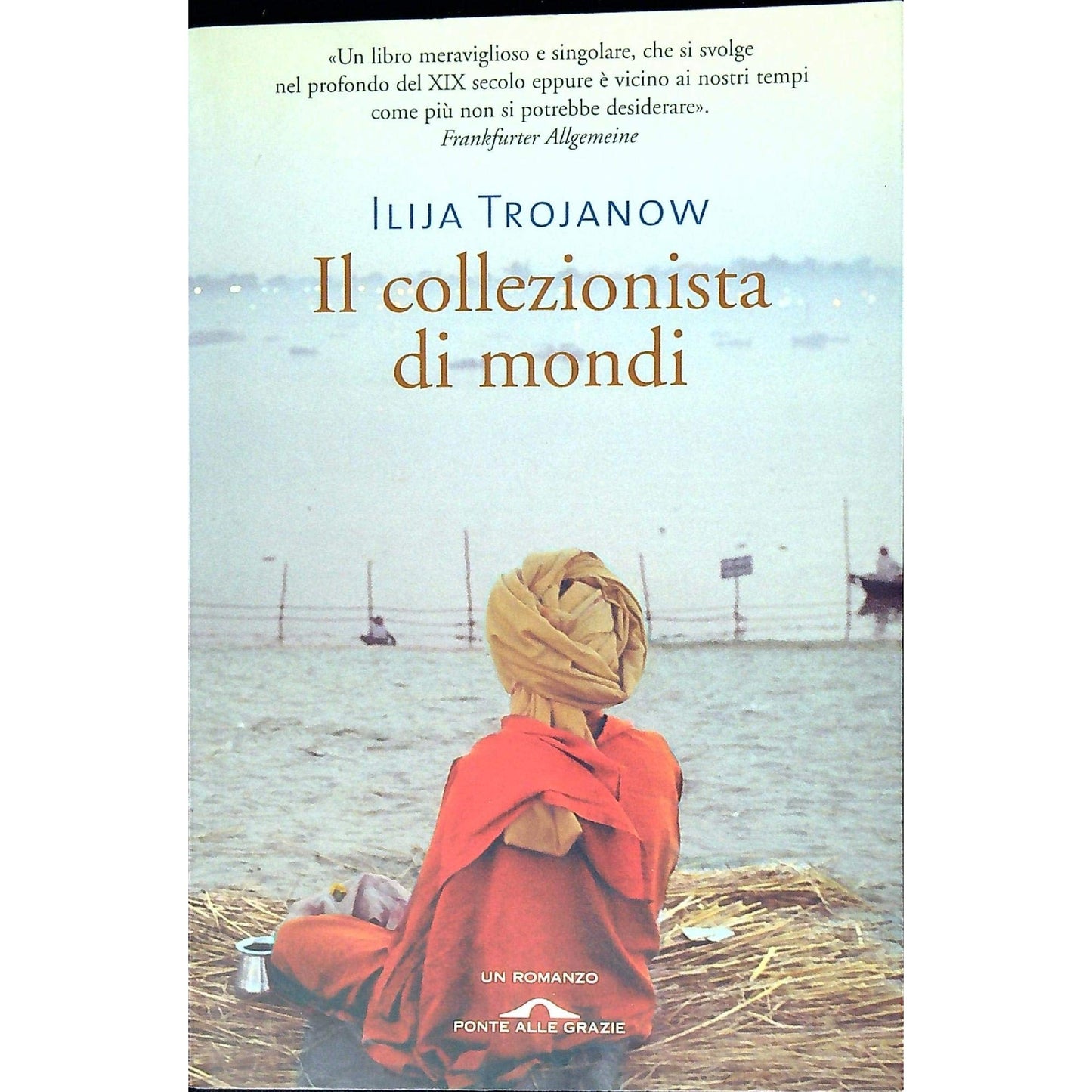 Libro - Il collezionista di mondi - Trojanow, Ilija
