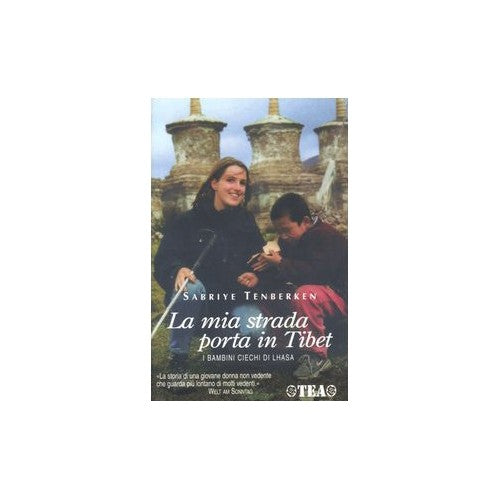 Libro - La mia strada porta in Tibet - Tenberken, Sabriye