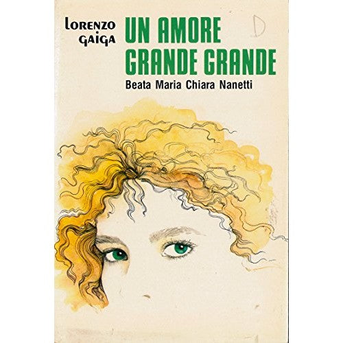 Book - A great great love. Blessed Maria Chiara Nanetti - Gaiga, Lorenzo