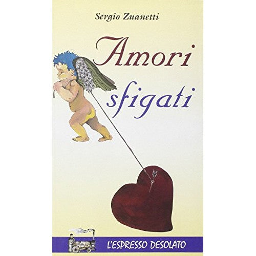 Libro - Amori sfigati - Zuanetti, Sergio