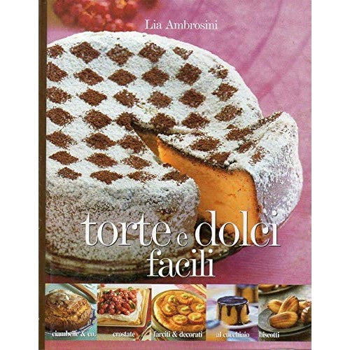 Libro - Torte e dolci facili Cucinare Bene - Lia Ambrosini