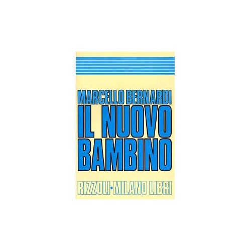 Libro - Il nuovo bambino Una guida per i genito - Bernardi, Marcello
