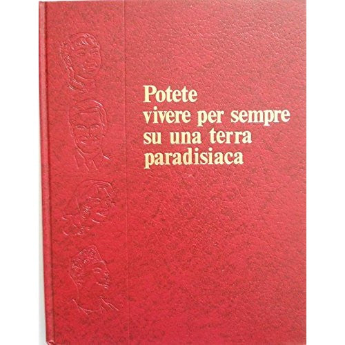 Libro - POTETE VIVERE PER SEMPRE SU UNA TERRA PARADISIACA - Aa Vv