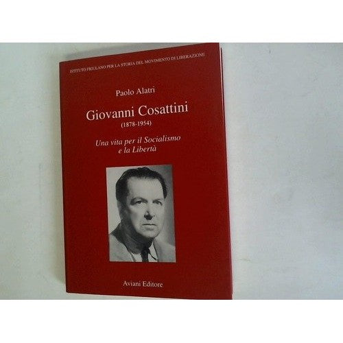 Libro - Giovanni Cosattini (1878 - 1954) Una viata per il Socialismo