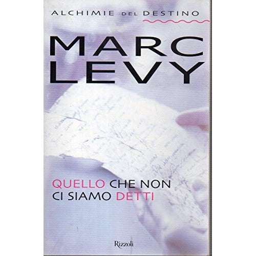 Libro - Quello che non ci siamo detti Marc Levy Rizzoli 2013
