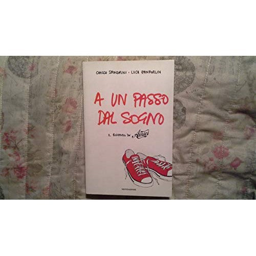 Libro - A un passo dal sogno Il romanzo di «Amic - Sfondrini, Chicco