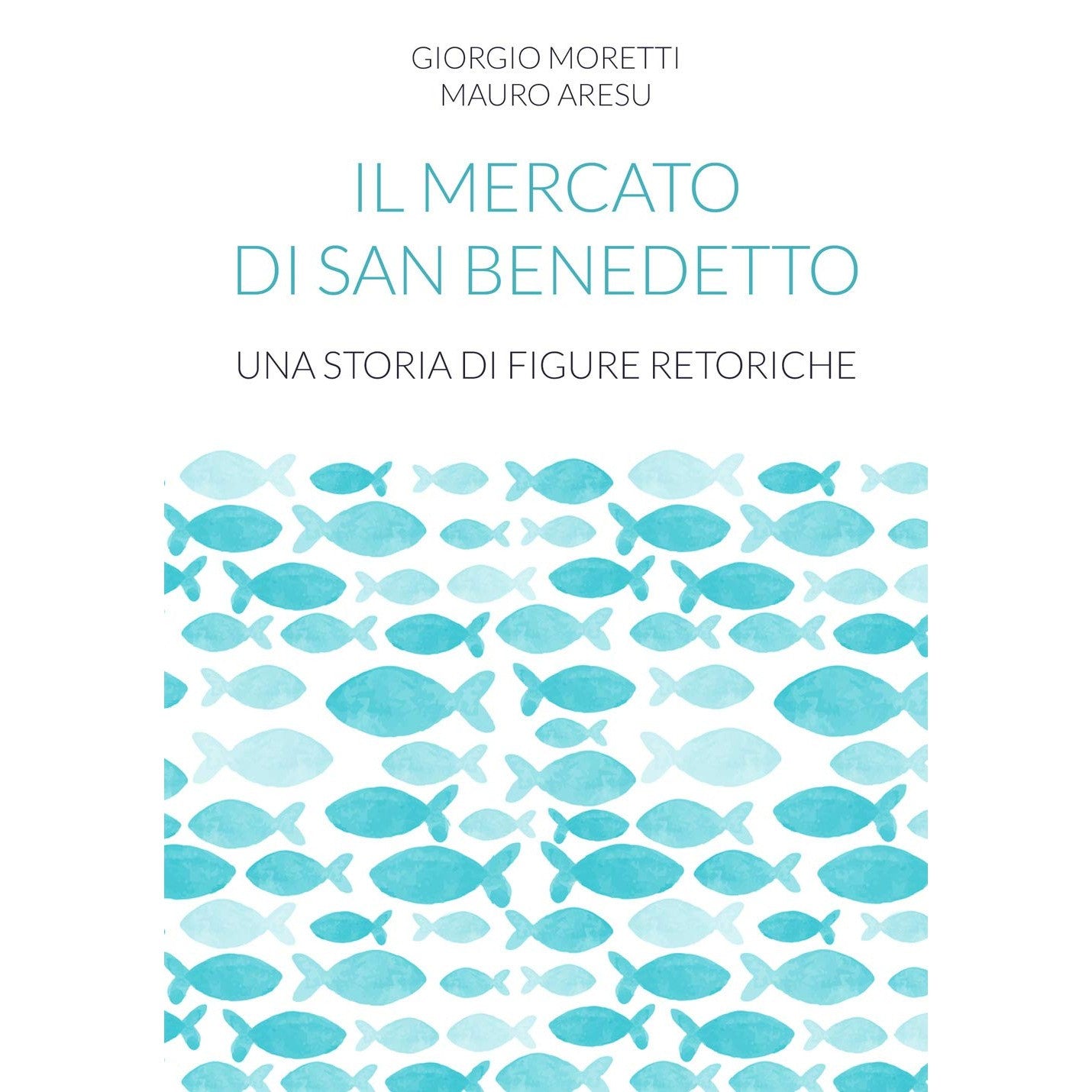 Libro - Il mercato di San Benedetto Una storia di - Moretti, Giorgio