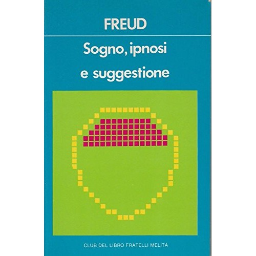 Libro - Freud: Sogno,ipnosi e suggestione ed.Newton Compton A42