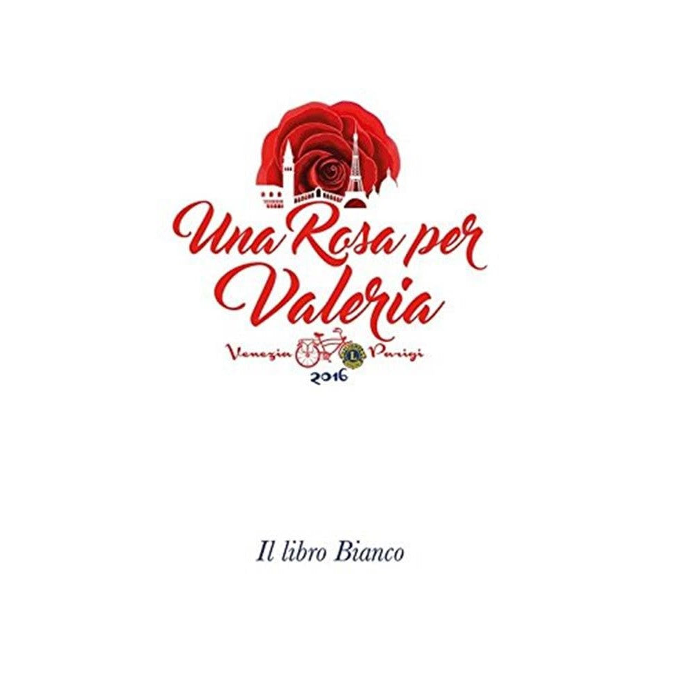 Una rosa per Valeria Il libro bianco - AA.VV - AA.VV