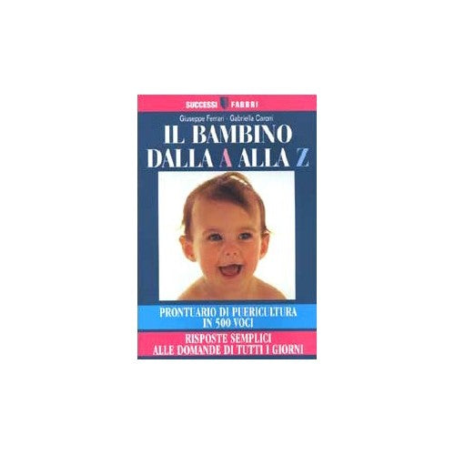 Libro - Il bambino dalla A alla Z Prontuario di - Ferrari, Giuseppe