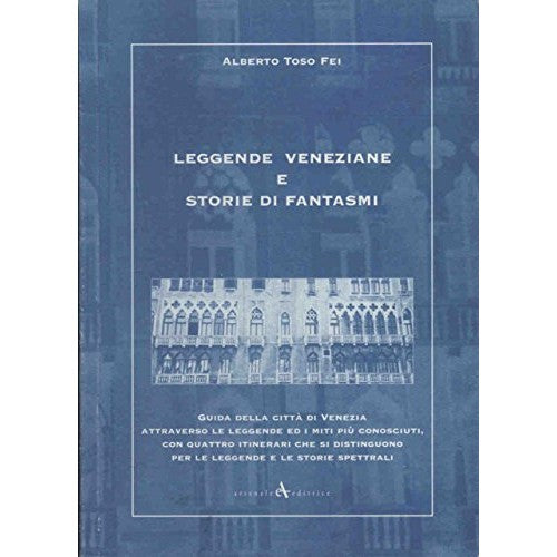 Libro - Leggende veneziane e storie di fantasmi - Toso Fei, Alberto