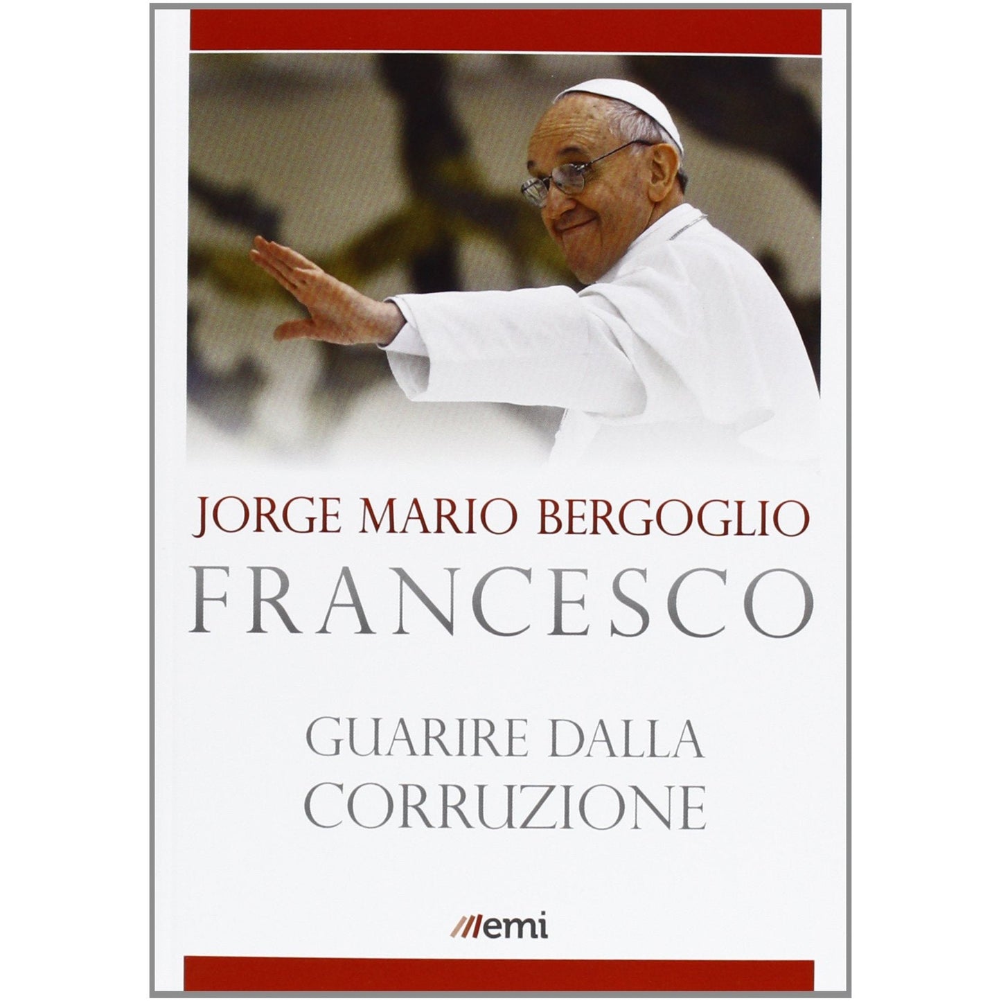 Libro - Guarire dalla corruzione - Francesco, (Jorge Mario Bergoglio