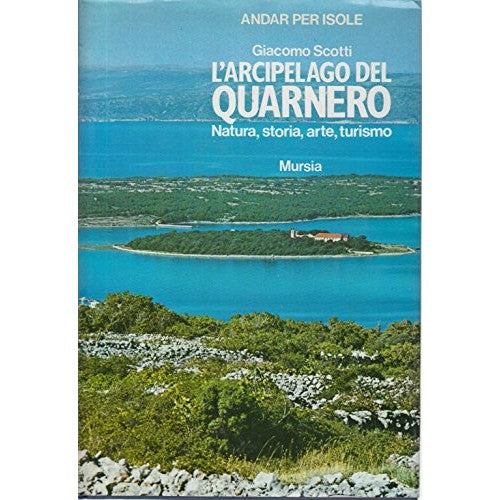 Libro - L'arcipelago del Quarnero - Scotti, Giacomo