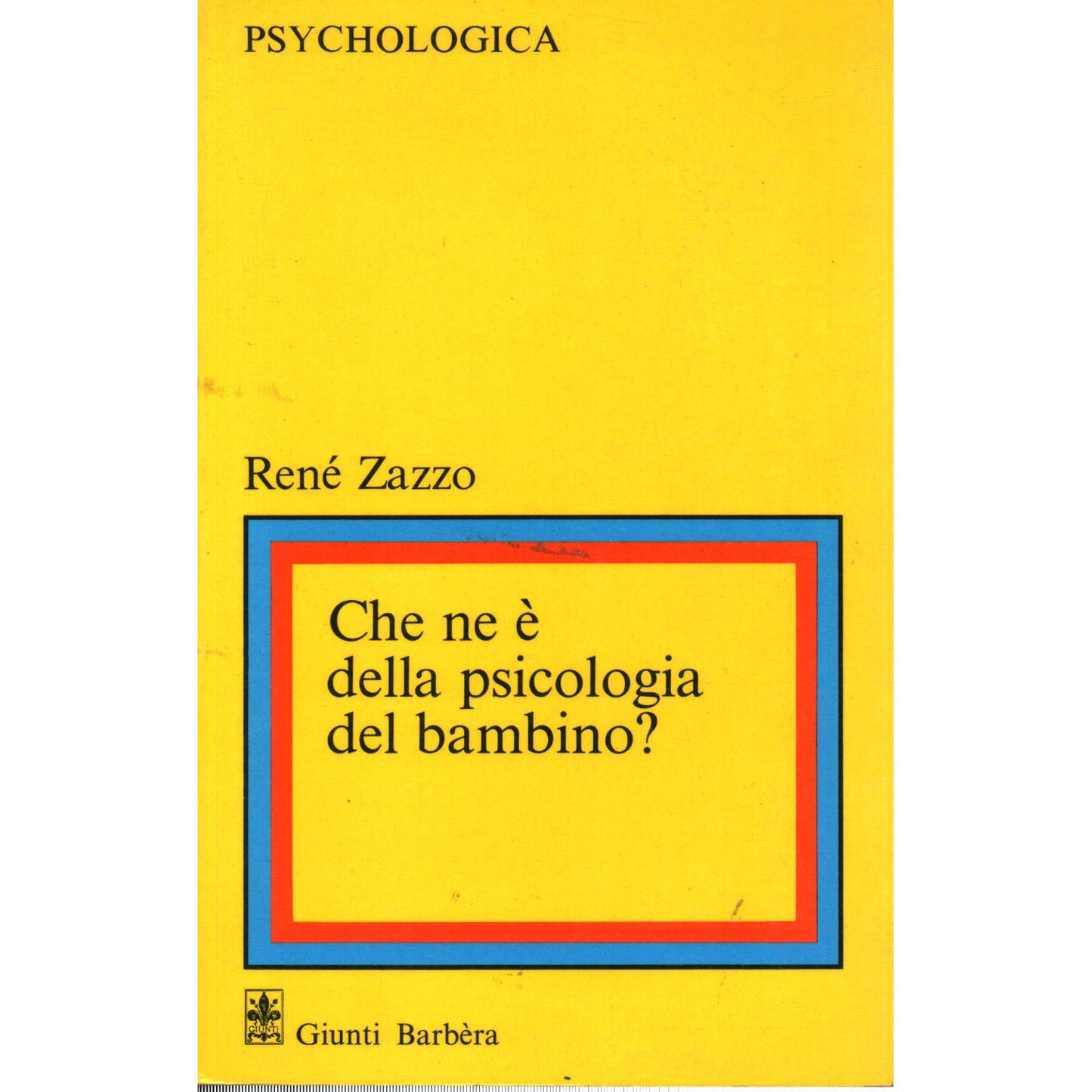 Libro - Che ne e' della psicologia del bambino? - Zazzo, Rene'
