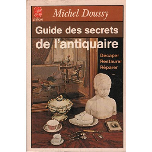 Libro - Guide des secrets de l'antiquaire : Décaper - Doussy, Michel