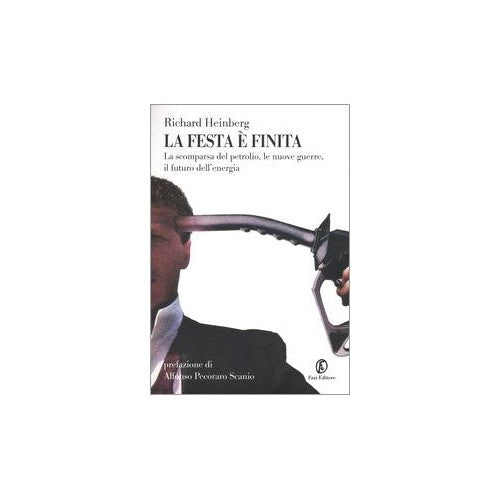 Libro - La festa è finita La scomparsa del petro - Heinberg, Richard