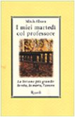 Libro - I miei martedi col professore. La lezione più grande - Albom, Mitch