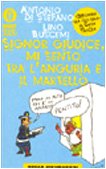 Libro - Signor giudice, mi sento tra l'anguria e il martello - Di Stefano, Antonio