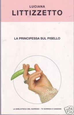 Libro - LA PRINCIPESSA SUL PISELLO - Luciana Litizzetto