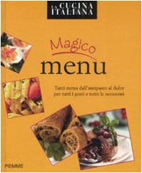 Libro - Magico menù. Tanti menu dall'antipasto al dolce per - La cucina italiana.
