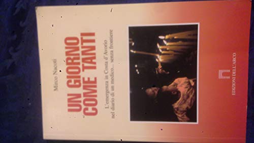 Libro - Un giorno come tanti. L'emergenza in Costa d'Avorio - Nacoti, Mirco