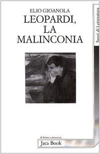 Libro - Leopardi, la malinconia - Gioanola, Elio