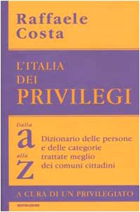 Libro - L'Italia dei privilegi. Dalla a alla z dizionario de - Costa, Raffaele