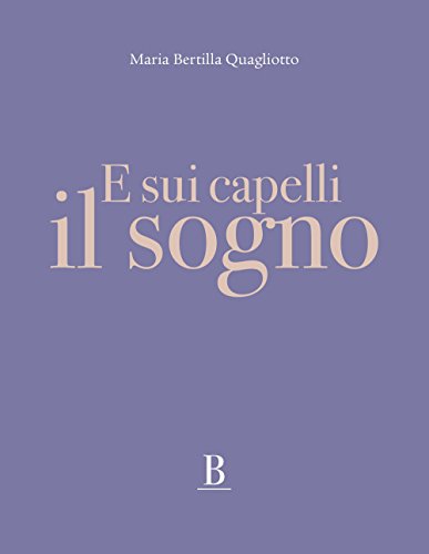 Libro - E sui capelli il sogno - Quagliotto, Maria Bertilla